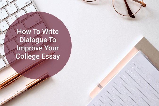 do you need dialogue in a college essay